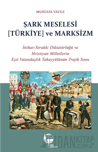 Şark Meselesi [Türkiye] ve Marksizm Mustafa Yavuz