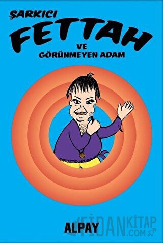 Şarkıcı Fettah ve Görünmeyen Adam