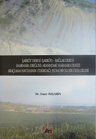 Şarköy Deresi (Şarköy) - Bağlar Deresi (Marmara Ereğlisi) Arasındaki Marmara Denizi Akaçlama Havzasının (Tekirdağ) Jeomorfolojik Özellikleri