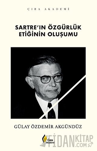 Sartre’ın Özgürlük Etiğinin Oluşumu