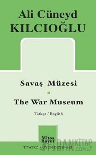 Savaş Müzesi - The War Museum Ali Cüneyd Kılcıoğlu