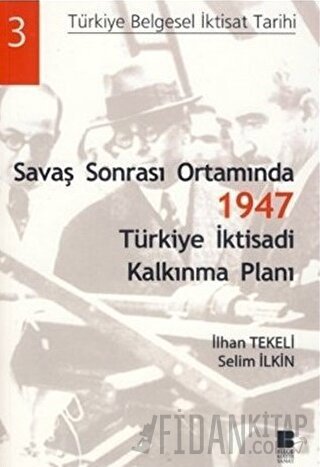 Savaş Sonrası Ortamında 1947 Türkiye İktisadi Kalkınma Planı