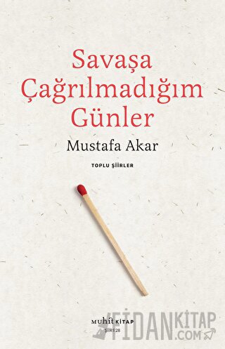 Savaşa Çağrılmadığım Günler - Toplu Şiirler