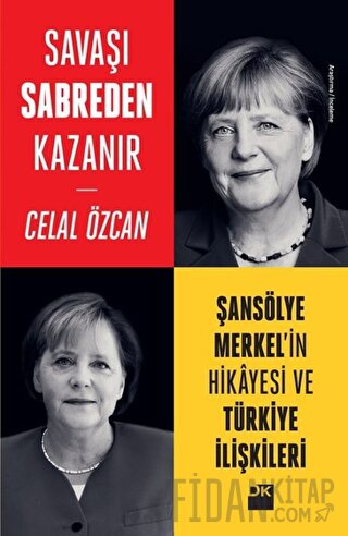 Savaşı Sabreden Kazanır: Şansölye Merkel'in Hikayesi ve Türkiye İlişkileri