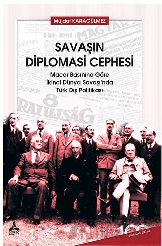 Savaşın Diplomasi Cephesi Macar Basınına Göre İkinci Dünya Savaşı’nda 