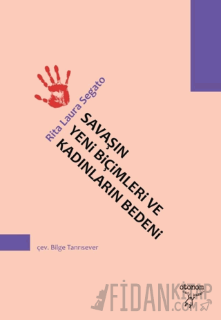 Savaşın Yeni Biçimleri ve Kadınların Bedeni Rita Laura Segato