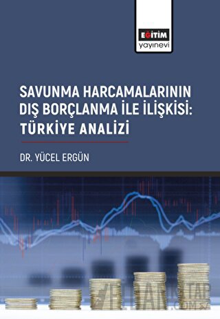 Savunma Harcamalarının Dış Borçlanma İle İlişkisi: Türkiye Analizi