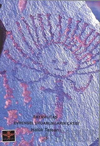 Saymalıtaş - Evrensel Uygarlıkların Çatısı Haluk Tarcan