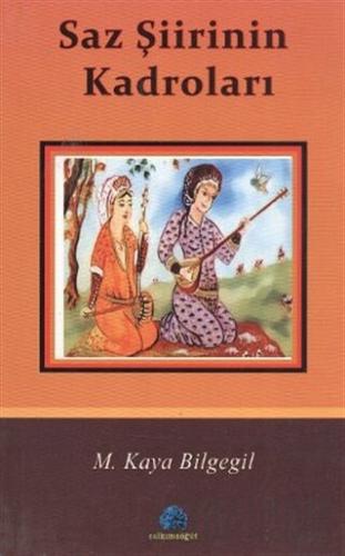 Saz Şiirinin Kadroları M. Kaya Bilgegil