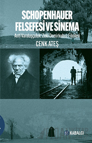 Schopenhauer Felsefesi ve Sinema - Anti Varoluşçuluk: Zeki Demirkubuz Filmleri
