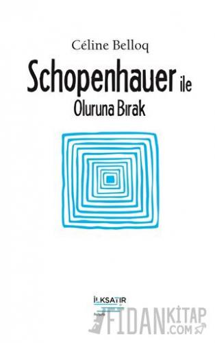 Schopenhauer ile Oluruna Bırak