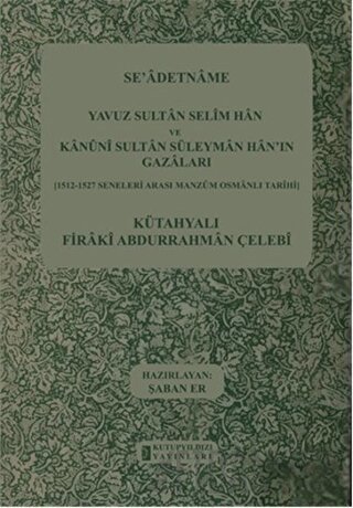 Se'adetname - Yavuz Sultan Selim Han ve Kanuni Sultan Süleyman Han'ın Gazaları (Ciltli)