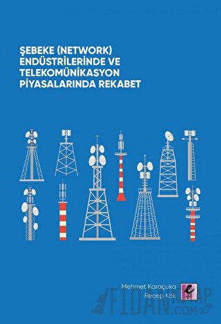 Şebeke (Network) Endüstrilerinde ve Telekomünikasyon Piyasalarında Rekabet