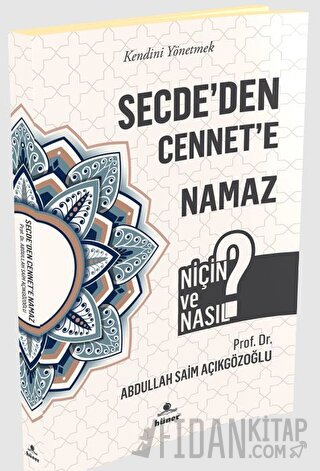 Secde'den Cennet'e Namaz - Niçin ve Nasıl?