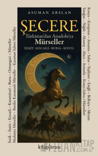 Şecere Türkistan’dan Anadolu’ya Mürseller Asuman Arslan