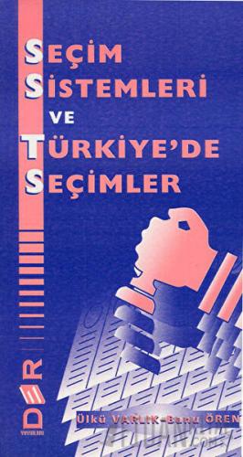 Seçim Sistemleri ve Türkiye’de Seçimler Ülkü Varlık