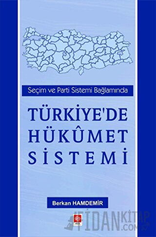 Seçim ve Parti Sistemi Bağlamında Türkiye'de Hükümet Sistemi
