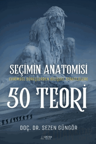 Seçimin Anatomisi: 50 Teori Sezen Güngör