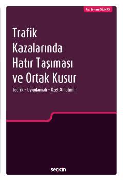 Trafik Kazalarında Hatır Taşıması ve Ortak Kusur Teorik – Uygulamalı –