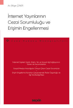 İnternet Yayınlarının Cezai Sorumluluğu ve Erişimin Engellenmesi – Cez