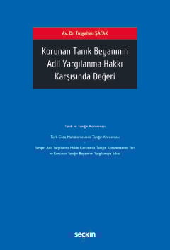 Korunan Tanık Beyanının Adil Yargılanma Hakkı Karşısında Değeri Tolgah
