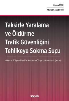 Taksirle Yaralama ve Öldürme Trafik Güvenliğini Tehlikeye Sokma Suçu &