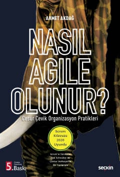 Nasıl Agile Olunur&#63; Cesur Çevik Organizasyon Pratikleri Ahmet Akda