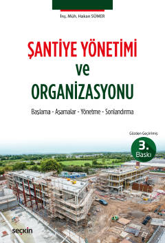 Şantiye Yönetimi ve Organizasyonu Başlama – Aşamalar – Yönetme – Sonla