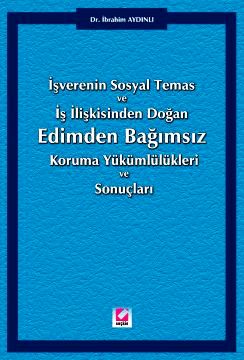 Edimden Bağımsız Koruma Yükümlülükleri ve Sonuçları İşverenin Sosyal T