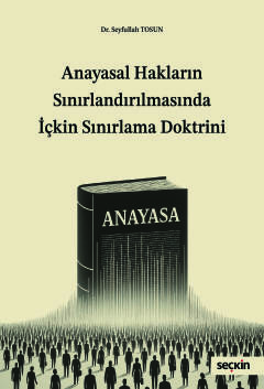 Anayasal Hakların Sınırlandırılmasında İçkin Sınırlama Doktrini Seyful