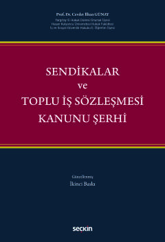 Sendikalar ve Toplu İş Sözleşmesi Kanunu Şerhi Cevdet İlhan GÜNAY