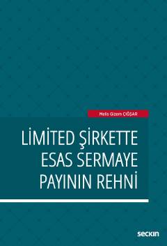 Limited Şirkette Esas Sermaye Payının Rehni Melis Gizem Çığşar