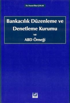 Bankacılık Düzenleme ve Denetleme Kurumu ve ABD Örneği Nusret İlker Ço