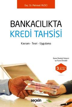Bankacılıkta Kredi Tahsisi Kavram – Teori – Uygulama Mehmet Yazıcı