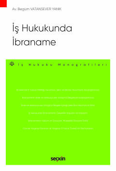 İş Hukukunda İbraname – İş Hukuku Monografileri – Begüm Vatansever Yan