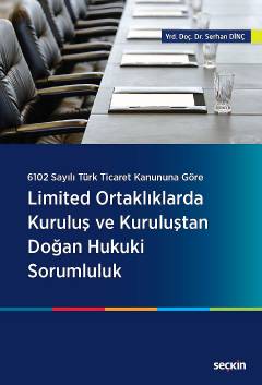 6102 Sayılı Türk Ticaret Kanununa GöreLimited Ortaklıklarda Kuruluş ve