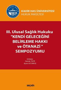 III. Ulusal Sağlık Hukuku &#39;&#39;Kendi Geleceğini Belirleme Hakkı v