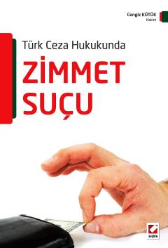 Türk Ceza HukukundaZimmet Suçu Cengiz Kütük
