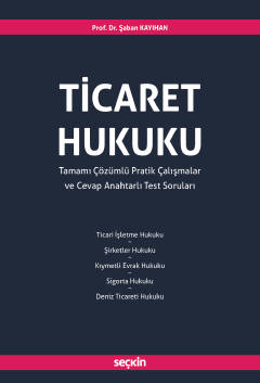 Ticaret Hukuku Tamamı Çözümlü Pratik Çalışmalar ve Cevap Anahtarlı Tes