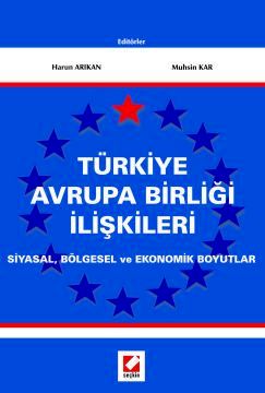 Türkiye Avrupa Birliği İlişkileri Siyasal, Bölgesel ve Ekonomik Boyutl