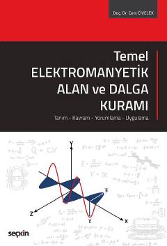Temel Elektromanyetik Alan ve Dalga Kuramı Tanım – Kavram – Yorumlama 