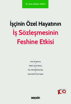 İşçinin Özel Hayatının İş Sözleşmesinin Feshine Etkisi Tarık Gökhan To