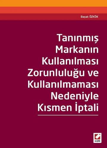 Tanınmış Markanın Kullanılması Zorunluluğu ve Kullanılmaması Nedeniyle