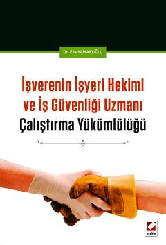 İşverenin İşyeri Hekimi ve İş Güvenliği Uzmanı Çalıştırma Yükümlülüğü 