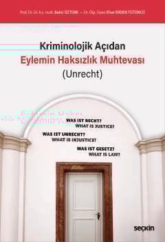 Kriminolojik Açıdan Eylemin Haksızlık Muhtevası &#40;Unrecht&#41; Bahr