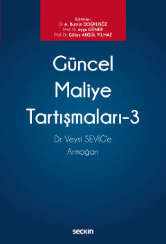 Güncel Maliye Tartışmaları – 3 Dr. Veysi SEVİĞ&#39;e Armağan Ahmet Bum