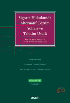 Sigorta Hukukunda Alternatif Çözüm Yolları ve Tahkim Usulü Şaban Kayıh