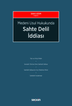 Medeni Usul Hukukunda Sahte Delil İddiası Şükrü Uzun