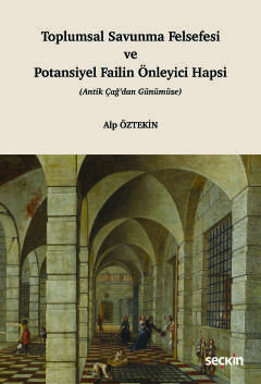 Toplumsal Savunma Felsefesi ve Potansiyel Failin Önleyici Hapsi &#40;A