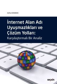 İnternet Alan Adı Uyuşmazlıkları ve Çözüm Yolları Karşılaştırmalı Bir 